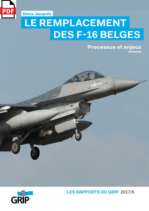 Jacqmin Denis - Le remplacement des F-16 belges - processus et enjeux (2017)(ebook)