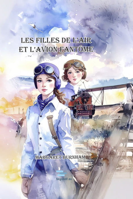 Burnham, Margaret - Les Filles de l'Air et l'avion fantôme (1911) (édition  imprimée)