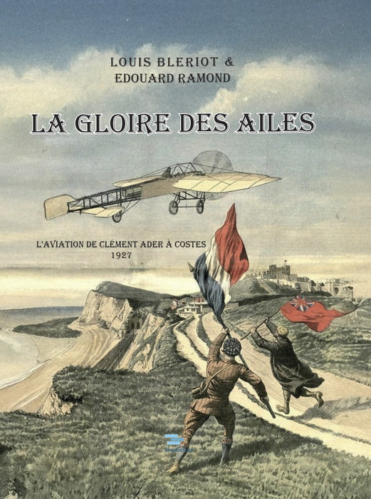 Blériot Louis - La Gloire des Ailes (1927)(édition imprimée)