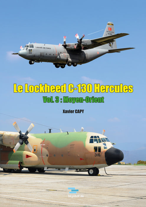 Capy, Xavier - Le Lockheed C-130 Hercules - Vol. III Moyen-Orient (couv souple)*