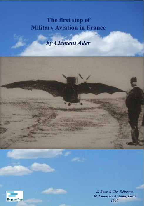 Ader, Clement - The first step of Military Aviation in France (1907)