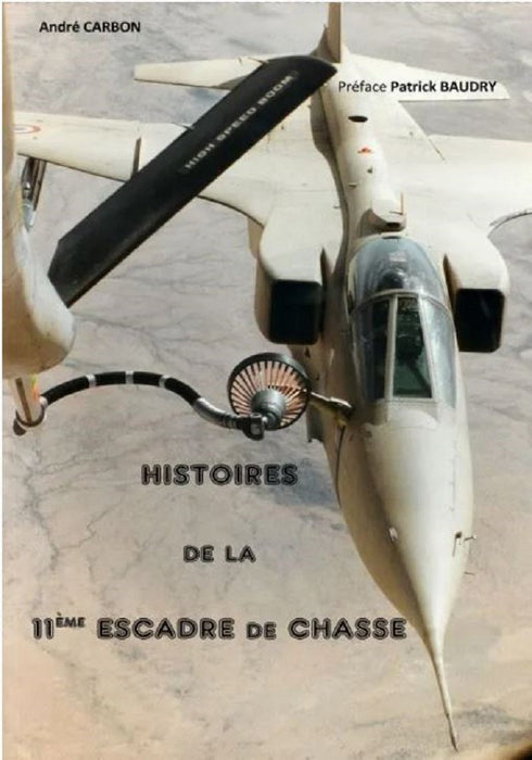 Carbon, André - Histoires de la 11ème Escadre de Chasse (2019) Verhalen van 11 Fighter Wing