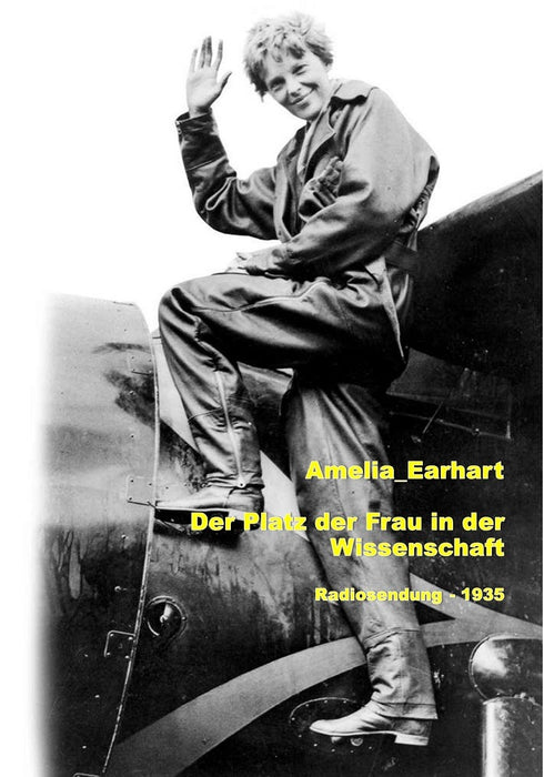 Earhart, Amelia - Der Platz der Frauen in der Wissenschaft (1935)