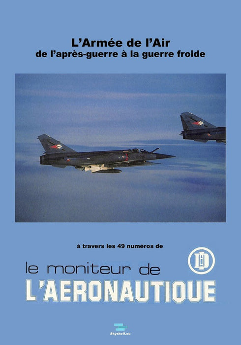 Moniteur de l'Aéronautique - L'Armée de l'Air de l'après-guerre à la guerre froide (ebook)