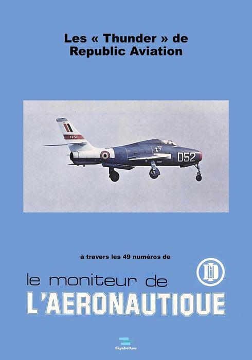 Moniteur de l'Aéronautique - Les "Thunder" de Republic Aviation - The "Thunders" of Republic Aviation (ebook)
