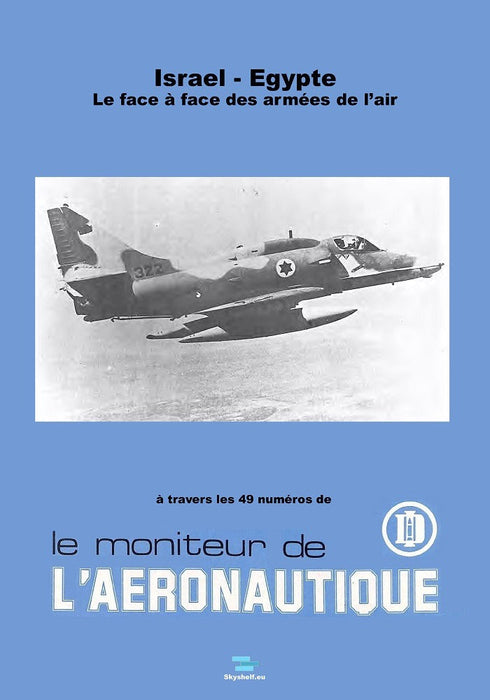 Moniteur de l'Aéronautique - Israel - Egypt, the face to face of the air forces (ebook)
