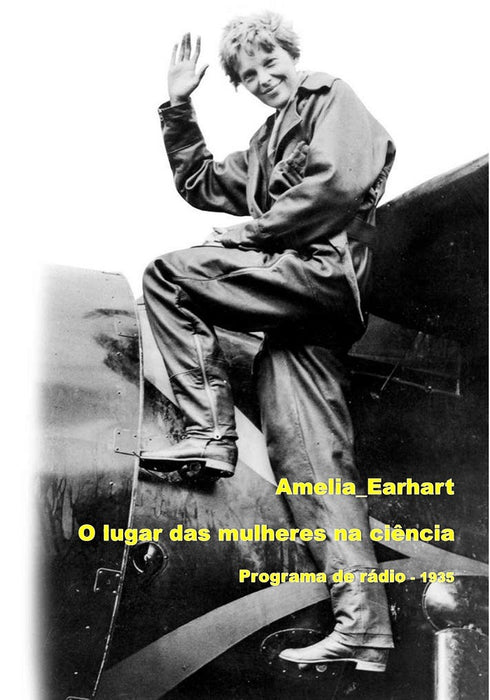 Earhart, Amelia - O lugar da Mulher na Ciência (1935)