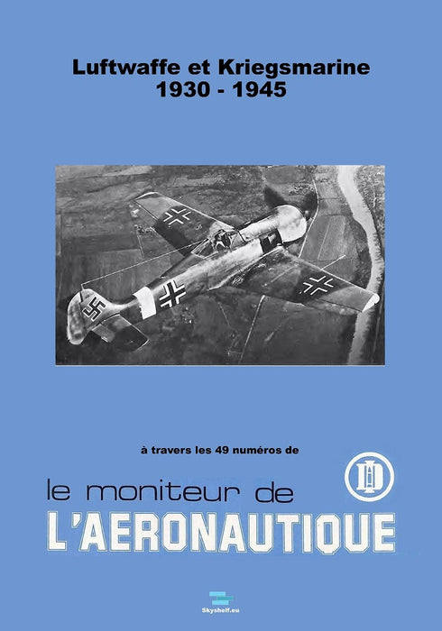 Moniteur de l'Aéronautique - Luftwaffe Kriegsmarine 1930-1945 (ebook)