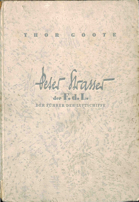 Goote, Thor - Peter Strasser, Der Führer der Luftschiffe (1938) (Original Printed Edition)
