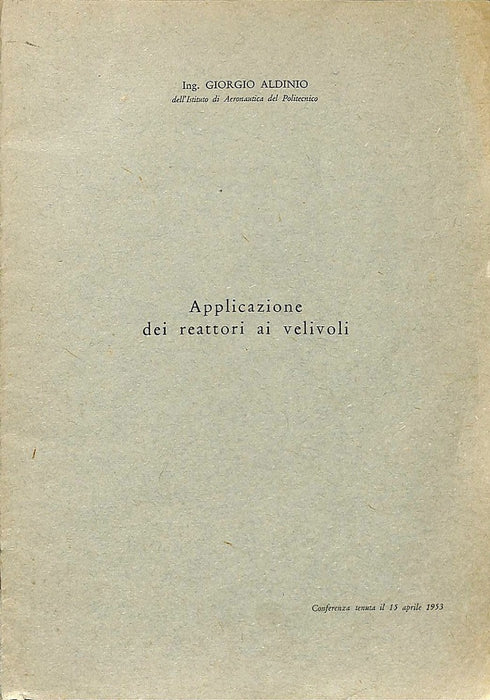 Aldinio, Giorgio - Applicazione dei reattori ai velivoli (1953) (Edizione originale)
