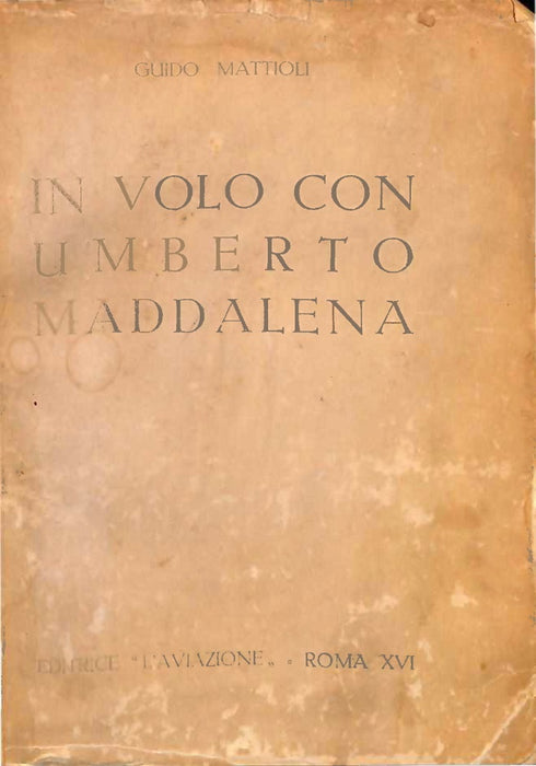 Mattioli, Guido - In volo con Umberto Maddalena (1938) (Edizione originale firmata)