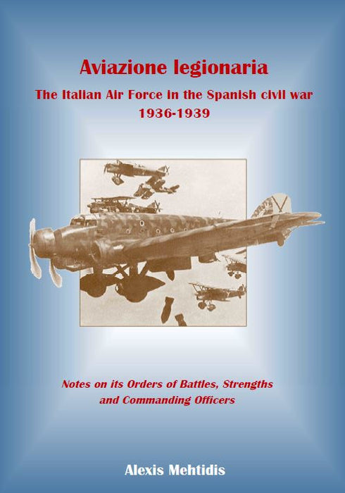 Mehtidis, Alexis - Aviazione Legionaria - Regia Aeronautica pendant la Guerre d'Espagne (1936-1939)