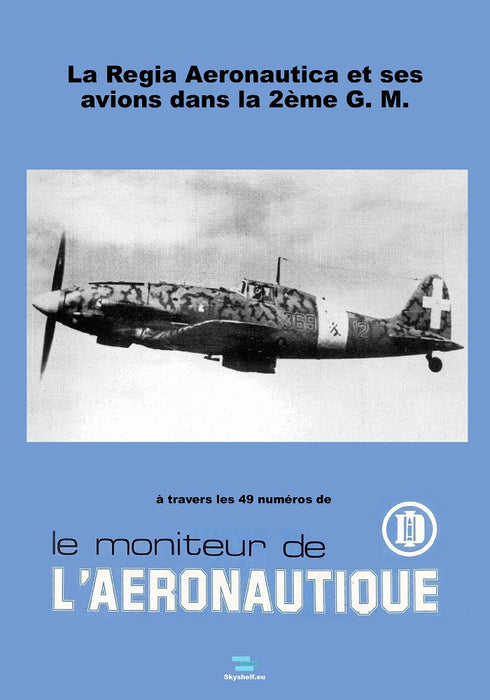 Moniteur de l'Aéronautique - La Regia Aeronautica et ses avions pendant la 2ème G. M. (ebook)