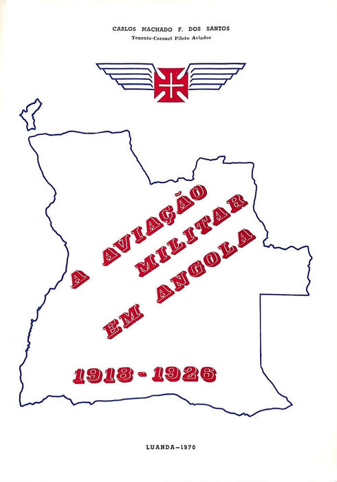 Machado dos Santos, Carlos – Military aviation in Angola 1918-1926 1970