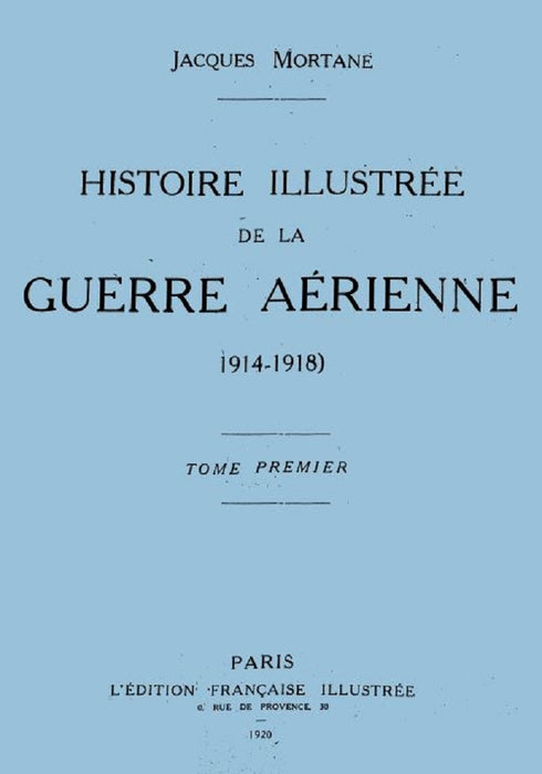 Mortane, Jacques - Histoire Illustrée de la Guerre Aérienne I 1920  (édition numérique)