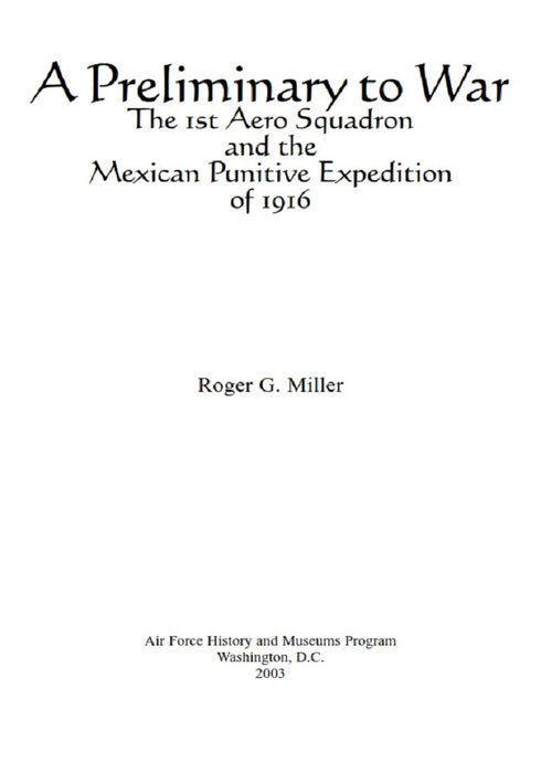 Miller, Roger - The 1st Aero Squadron and the Mexican punitive expedition of 1916
