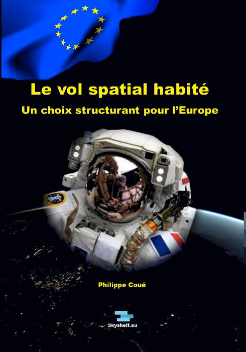 Coué, Philippe - Le vol spatial habité, un choix structurant pour l'Europe (2021) (édition imprimée)